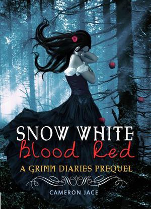 Snow White Blood Red (The Grimm Diaries Prequels #1)