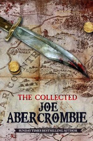 The Collected Joe Abercrombie: The Blade Itself/Before they are Hanged/Last Argument of Kings/Best Served Cold/The Heroes/Red Country (First Law World #1-6)
