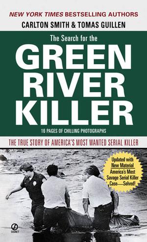 The Search for the Green River Killer by Carlton Smith, Tomás Guillén