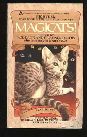Magicats! by Jack Dann, Stephen King, Ursula K. Le Guin, Fritz Leiber, Byron Liggett, Terry Carr, Carol Carr, Knox Burger, Edward Bryant, Gary Jennings, Gene Wolfe, Manly Wade Wellman, John Crowley, Robert Silverberg, Randall Garrett, Michael Swanwick, Cordwainer Smith, Pamela Sargent, Ron Goulart, Henry Slesar