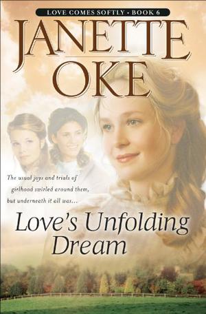 Love's Unfolding Dream (Love Comes Softly #6)