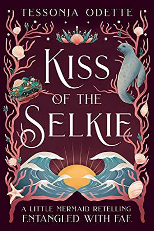 Kiss of the Selkie (Entangled with Fae #3)