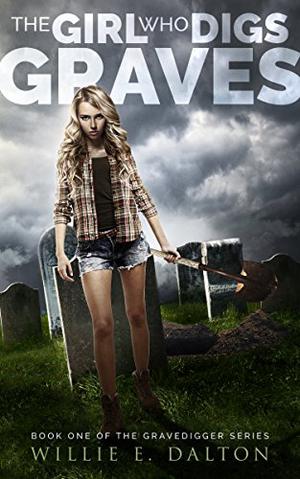 The Girl Who Digs Graves (The Gravedigger Series #1)