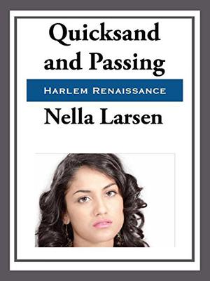 Quicksand and Passing by Nella Larsen