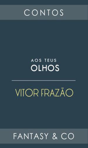 Aos teus olhos by Vitor Frazão