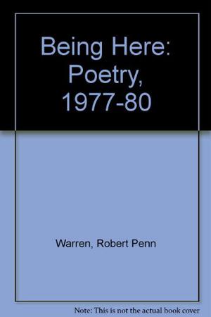 Being Here by Robert Penn Warren