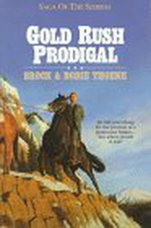 Gold Rush Prodigal by Brock Thoene, Bodie Thoene