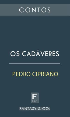 Os Cadáveres by Pedro Cipriano