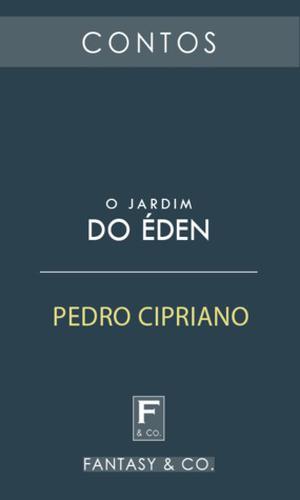 O Jardim do Éden by Pedro Cipriano