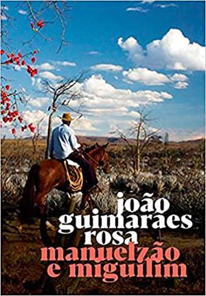 Manuelzao e Miguilim by João Guimarães Rosa