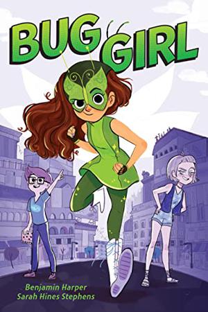 Bug Girl by Benjamin Harper, Sarah Hines Stephens, Anoosha Syed