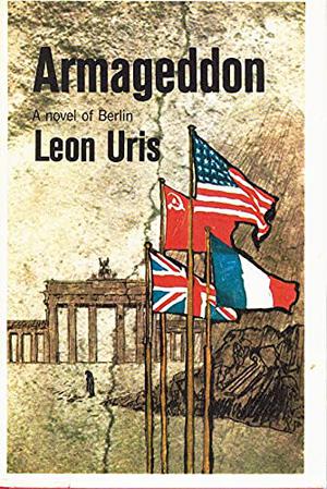 Armageddon: A Novel of Berlin by Leon Uris