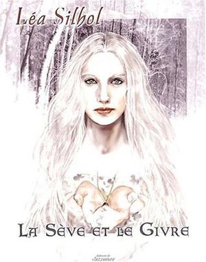 La Sève et le Givre by Léa Silhol