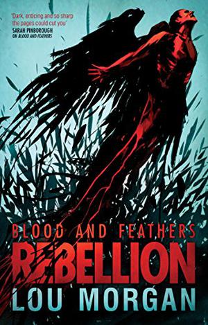 Blood and Feathers: Rebellion (Blood and Feathers #2)