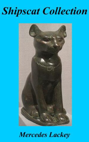 Shipscat Collection by Mercedes Lackey