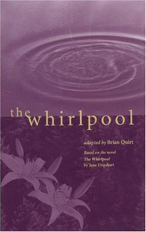 The Whirlpool by Brian Quirt, Jane Urquhart