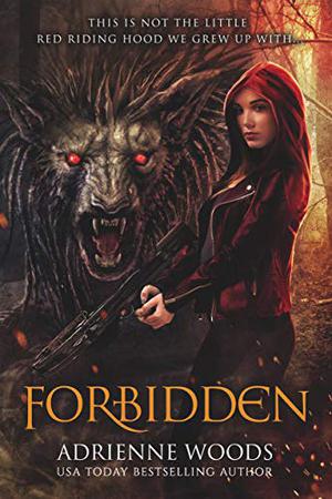 Forbidden: A Red Riding Hood Retelling by Adrienne Woods