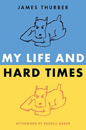 My Life and Hard Times by James Thurber, Russell Baker