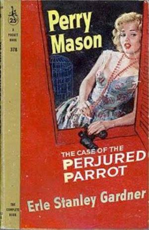The Case of the Perjured Parro by Erle Stanley Gardner