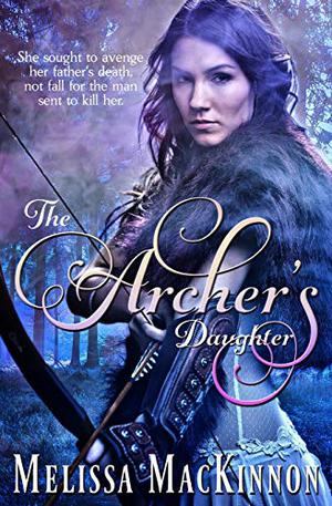 The Archer's Daughter by Melissa MacKinnon