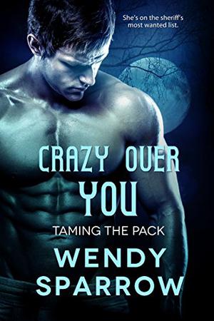 Crazy Over You (Taming the Pack #3)