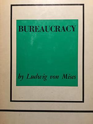 Bureaucracy by Ludwig von Mises