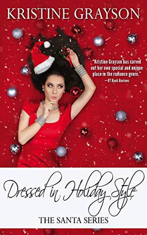 Dressed in Holiday Style by Kristine Grayson