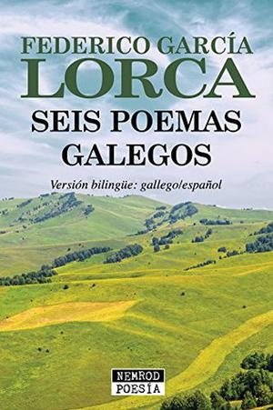 Seis poemas gallegos by Federico García Lorca