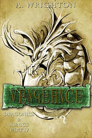 Vengeance  (Dragonics & Runics #4) by A. Wrighton