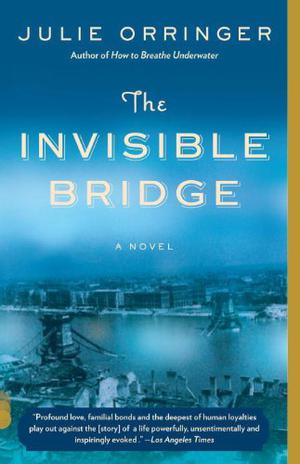 The Invisible Bridge by Julie Orringer