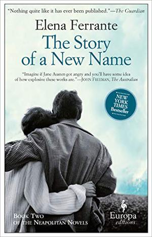 The Story of a New Name: Book Two of The The Neapolitan Novels by Elena Ferrante