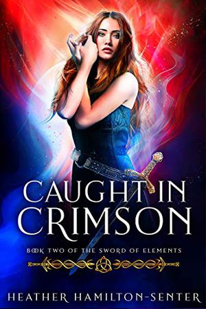 Caught In Crimson (Sword of Elements #2)