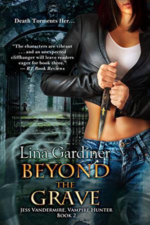 Beyond the Grave (Jess Vandermire, Vampire Hunter #2)