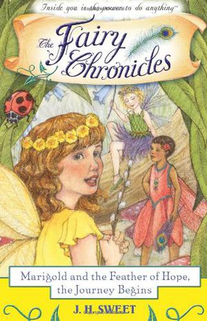 Marigold and the Feather of Hope, the Journey Begins (The Fairy Chronicles #1)