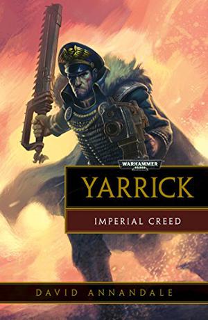Yarrick: Imperial Creed by David Annandale