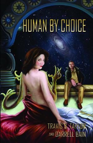 Human by Choice by Travis S. Taylor, Darrell Bain