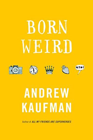 Born Weird by Andrew Kaufman