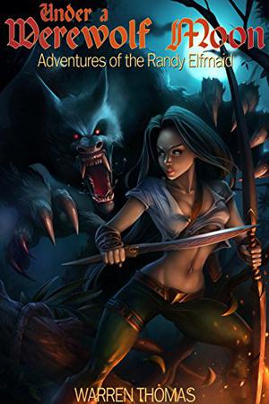 Under a Werewolf Moon by Warren Thomas