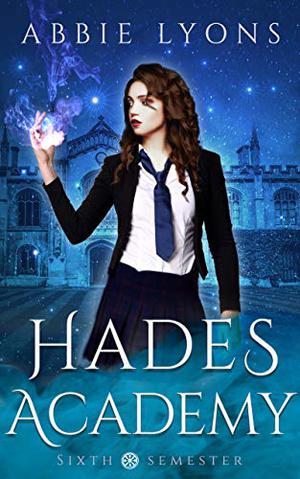 Hades Academy: Sixth Semester by Abbie Lyons