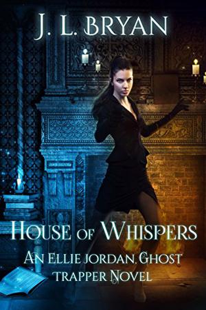 House of Whispers by J.L. Bryan