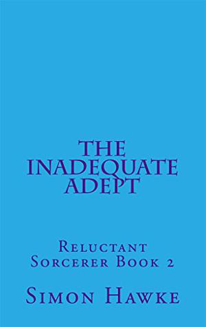 The Inadequate Adept by Simon Hawke