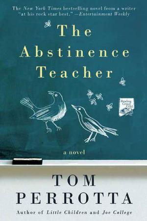 The Abstinence Teacher by Tom Perrotta