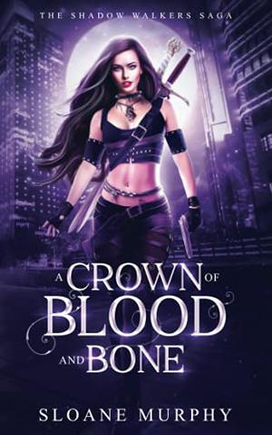 A Crown of Blood and Bone (The Shadow Walkers Saga #1)