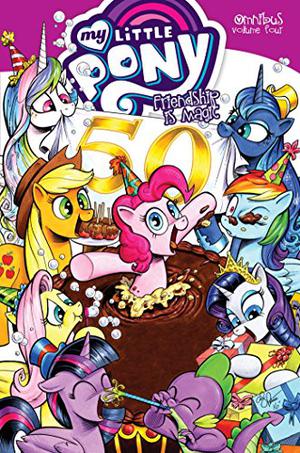 My Little Pony Omnibus Volume 4 (My Little Pony: Friendship is Magic - Graphic Novels #7+8)