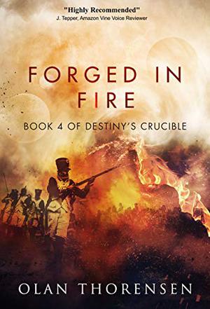 Forged in Fire by Olan Thorensen