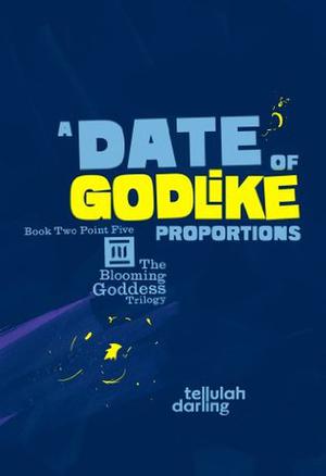 A Date of Godlike Proportions by Tellulah Darling