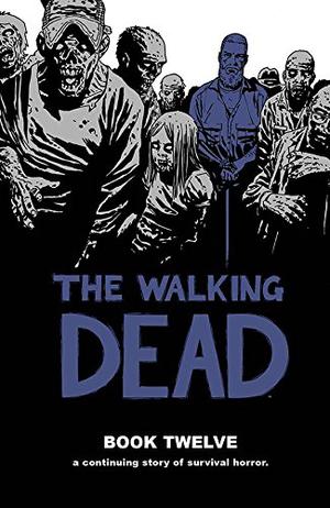 The Walking Dead, Book Twelve (The Walking Dead #23-24)