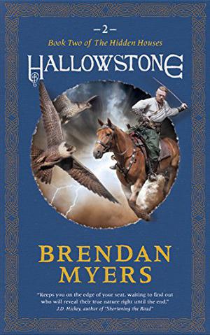 Hallowstone: Book Two of The Hidden Houses by Brendan Myers