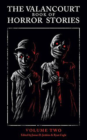 The Valancourt Book of Horror Stories: Volume Two (The Valancourt Book of Horror Stories #2)