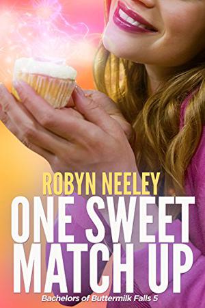 One Sweet Match Up  (Bachelors of Buttermilk Falls by Robyn Neeley, Susannah Jones